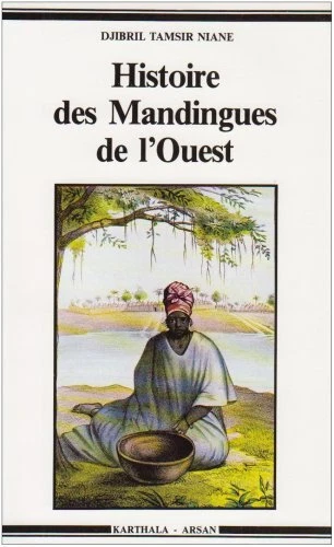 HISTOIRE DES MANDINGUES DE L'OUEST: LE ROYAUME DU GABOU By Djibril Tamsir Niane