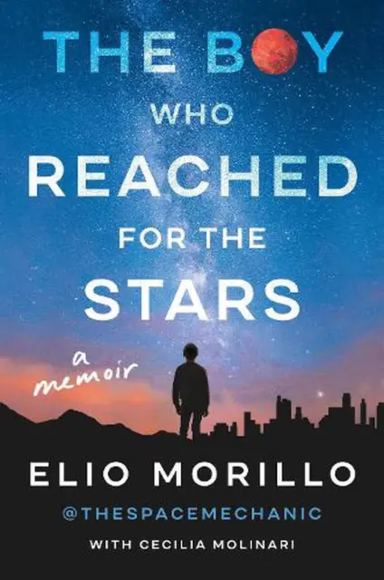 The Boy Who Reached for the Stars: A Memoir by Elio Morillo Hardcover Book