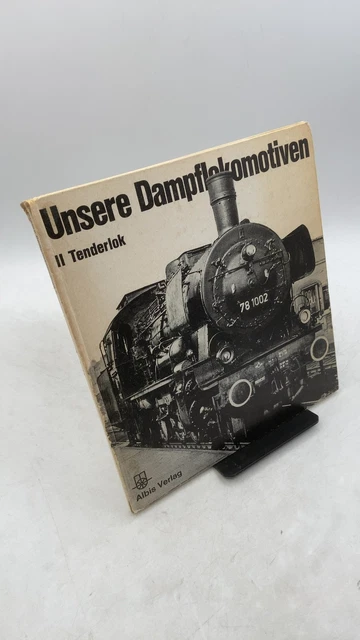 UNSERE DAMPFLOKOMOTIVEN II Tenderlok Klaus-Detlev Holzborn