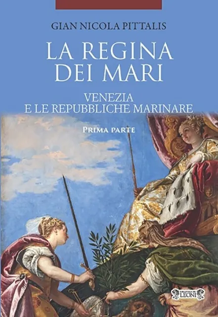 La Regina dei Mari. Venezia e le Repubbliche Marinare. Prima Parte