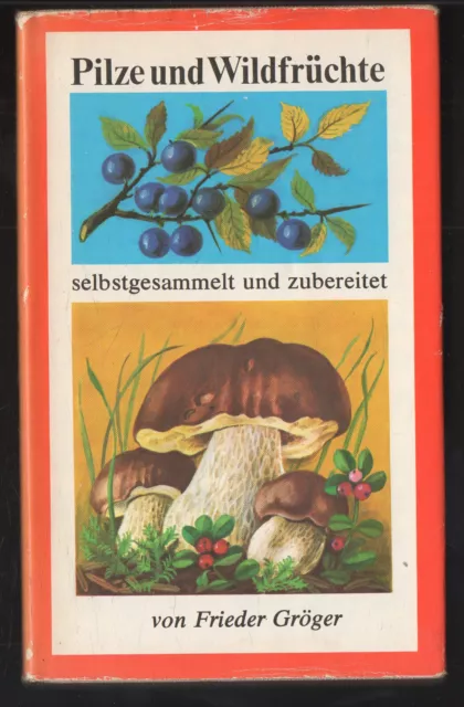 Pilze und Wildfrüchte – Frieder Gröger  DDR Sachbuch mit Inhaltsangabe