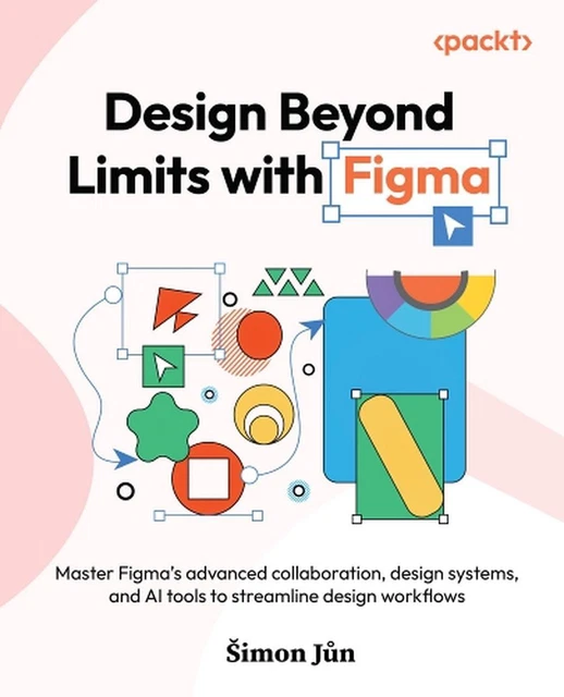 DESIGN BEYOND LIMITS with Figma: Master Figma's advanced collaboration ...
