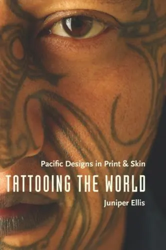 Tattooing the World: Pacific Designs in Print and Skin, Ellis, Juniper, Very Goo
