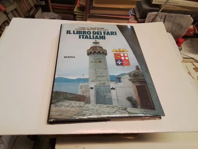 IL LIBRO DEI FARI ITALIANI, MANFREDINI/ PESCARA, MURSIA 1985, 4d24 IL LIBRO DEI FARI ITALIANI, MANFREDINI/ PESCARA, MURSIA 1985, 4d24