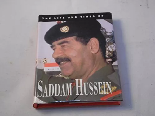 The Life and Times of Saddam Hussain