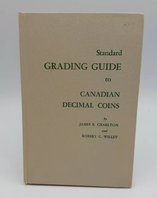 Standard Grading Guide Canadian Decimal Coins James E Charlton 1st Edition 1965