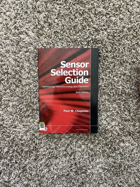 SENSOR SELECTION GUIDE : Optimizing Manufacturing and Processes by Paul W. $120.00 - PicClick