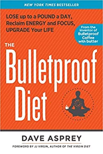 The Bulletproof Diet : Lose up to a Pound a Day, Reclaim Energy a