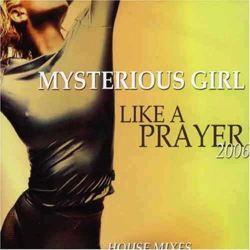 Mysterious Girl [Maxi-CD] Like a prayer 2006-House Mixes (3 versions, Madonna...