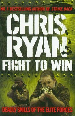 Fight to Win: Deadly Skills of the Elite Forces,Chris Ryan