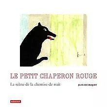 Le Petit Chaperon Rouge : La scène de la chemise de nuit... | Buch | Zustand gut