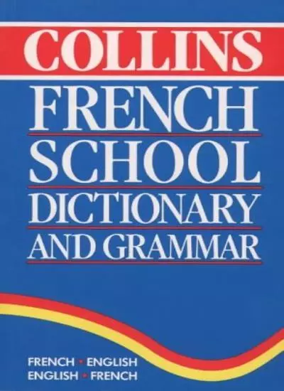 Collins Dictionary and Grammar - Collins French School Dictionary and Grammar B