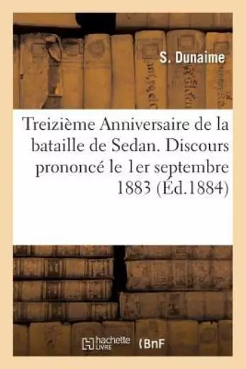 Treizi?me Anniversaire de la Bataille de Sedan  Discours Prononc? Le 1er Se...