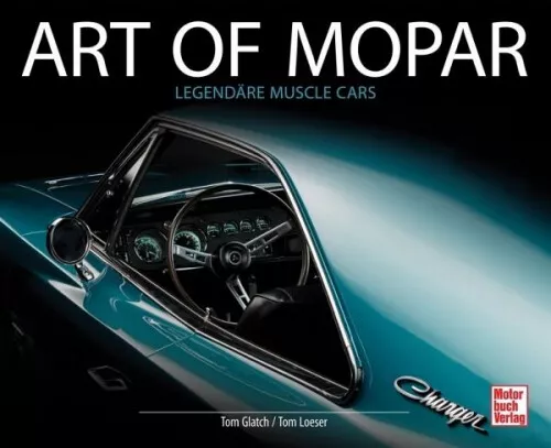 Art of Mopar (Restauflage)|Tom Loeser; Tom Glatch|Gebundenes Buch|Deutsch