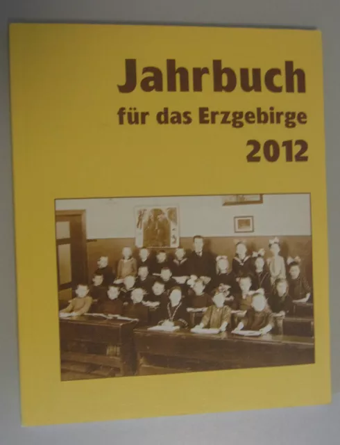 Jahrbuch für das Erzgebirge 2012 Themen: Schulen im Erzgebirge , uvm ....