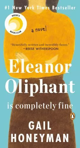 Eleanor Oliphant Is Completely Fine: A Novel by Honeyman, Gail