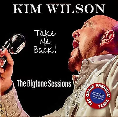 Kim Wilson : Take Me Back! The Bigtone Sessions VINYL 12" Album (2021)