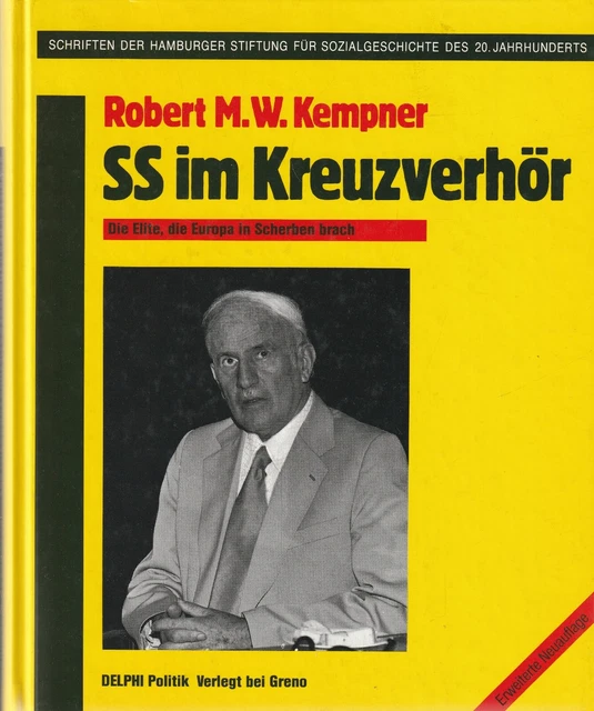 SS im Kreuzverhör Die Elite, die Europa in Scherben brach Kempner, Robert M und