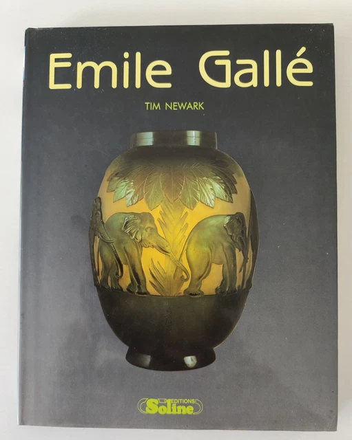 EmiIe  Galle’  TIM  NEWARK  Soline TIM NEWARK - Emile Gallé - EDITIONS SOLINE 1990 EUR 25,00