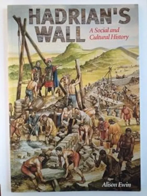 Hadrian Wall: A Social Und Cultural History Taschenbuch Alison E