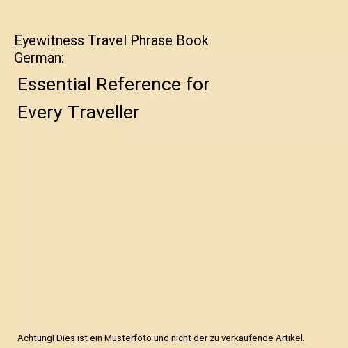 Eyewitness Travel Phrase Book German: Essential Reference for Every Traveller, D