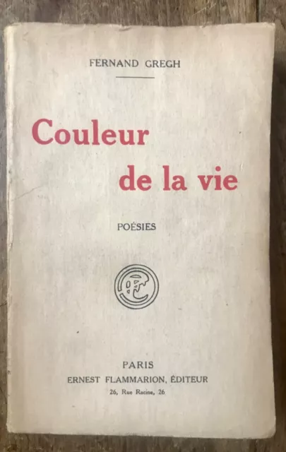 Fernand GREGH - COULEUR DE LA VIE Poésies - Ed. originale ENVOI AUTOGRAPHE 1923