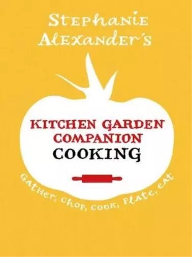 Stephanie Alexander Kitchen Garden Companion - Cooking (Paperback)