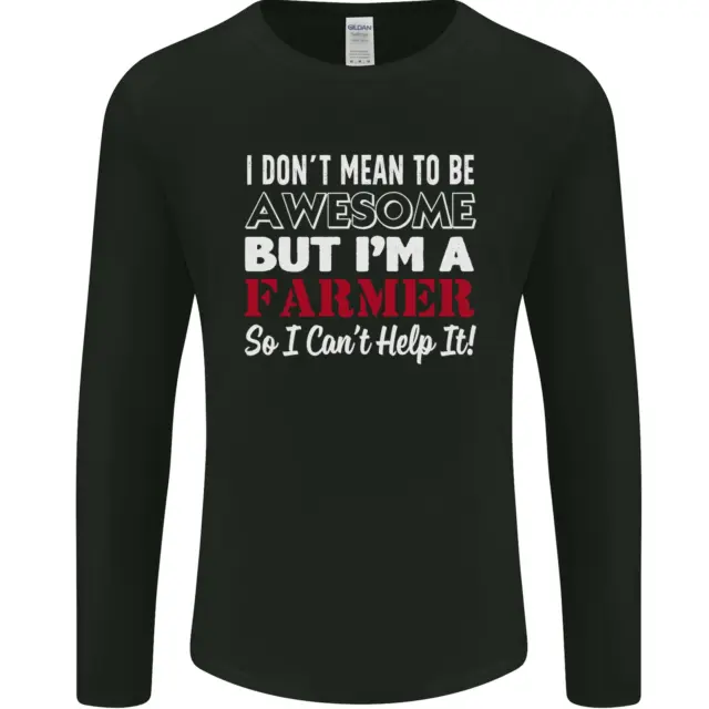 I Dont Mean to Be but Im a Farmer Tractor Mens Long Sleeve T-Shirt