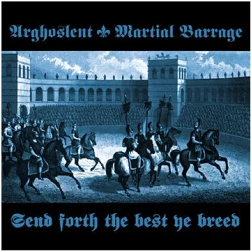 ARGHOSLENT / MARTIAL BARRAGE - send forth the best ye breed - SPLIT CD