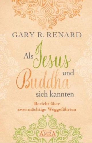 Als Jesus und Buddha sich kannten|Gary R. Renard|Gebundenes Buch|Deutsch