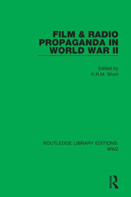 Film & Radio Propaganda in World War II (Routledge Library Editions: WW2) by , N