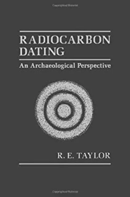 Radiocarbon Dating : An Archaeological Perspective Hardcover R. T