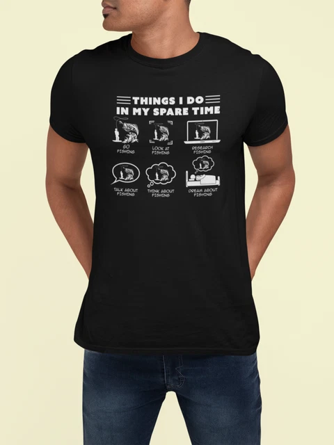 In My Spare Time Fishing T-Shirt - Fun Novelty Top Tee Fish Men Dad Grandad Gift