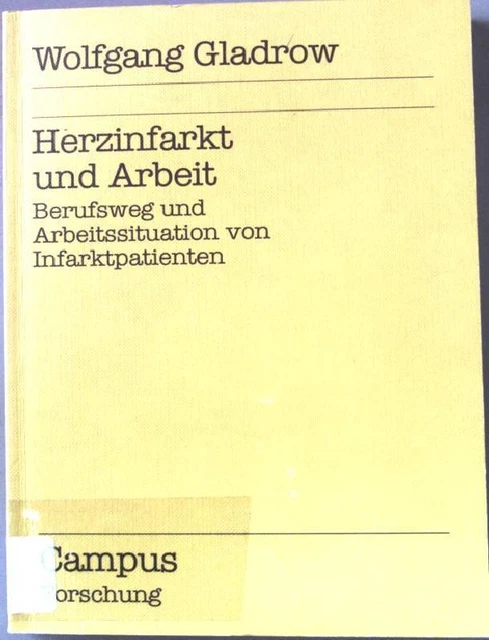 Herzinfarkt und Arbeit : Berufsweg u. Arbeitssituation von Infarktpatienten. Cam