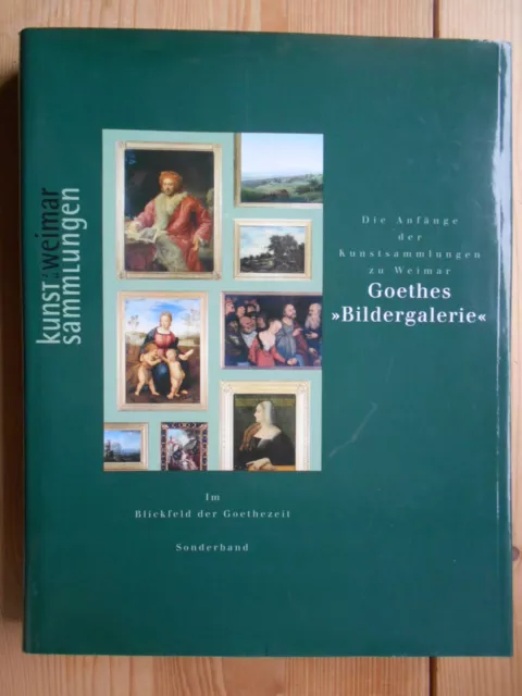 Im Blickfeld der Goethezeit; Teil: Sonderbd., Goethes Bildergalerie : die Anfäng