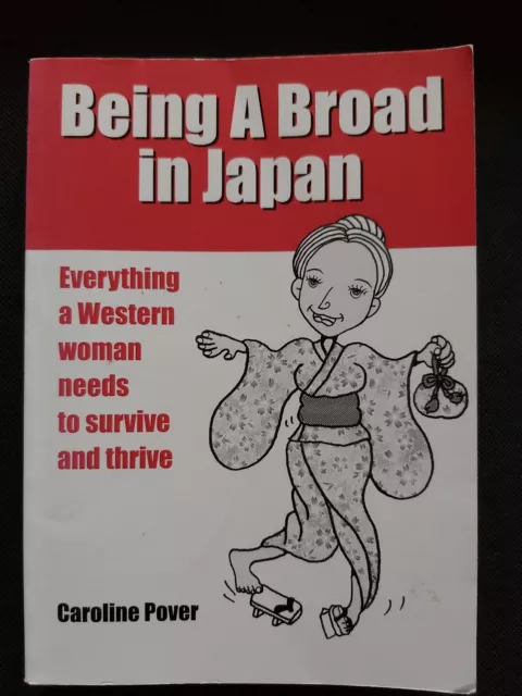 Being A Broad in Japan: Everything a Western woman needs t... by Pover, Caroline