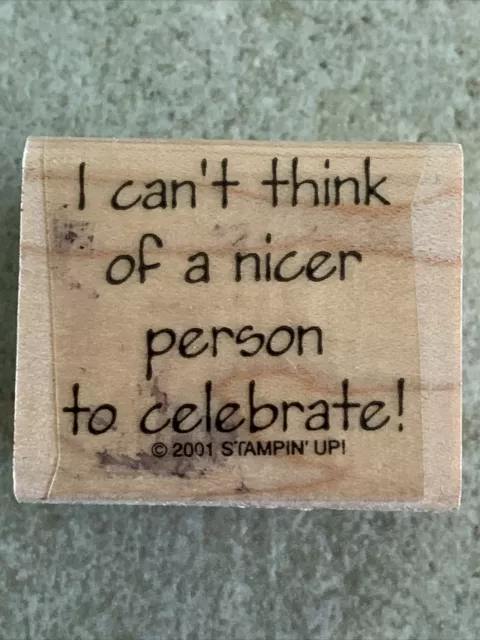 Stampin Up Rubber Stamp I Cant Think of a Nicer Person to Celebrate Card Making