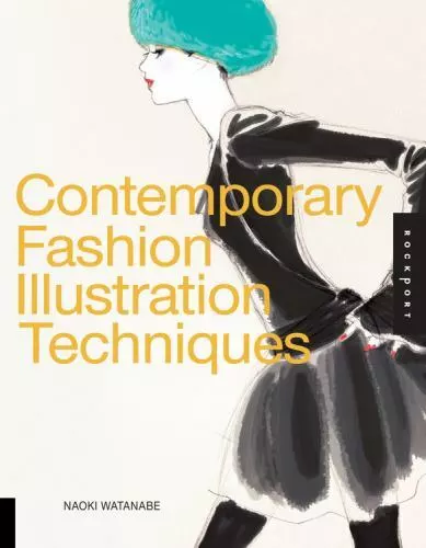 Contemporary Fashion Illustration Techniques by Watanabe, Naoki