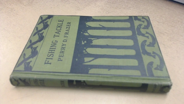 Fishing Tackle, Perry D Frazer, Macmillan, 1922, Hardcover