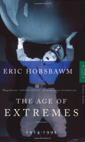 Age of Extremes : The Short Twentieth Century 1914-1991 By Eric Hobsbawm