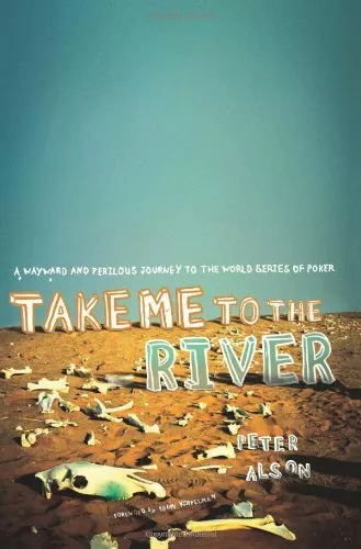 Take Me to the River: A Perilous And E..., Alson, Peter