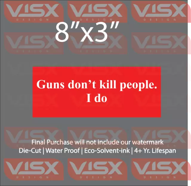 Guns don't kill people i do Bumper Sticker Funny NRA f*ck death 2nd Amendment