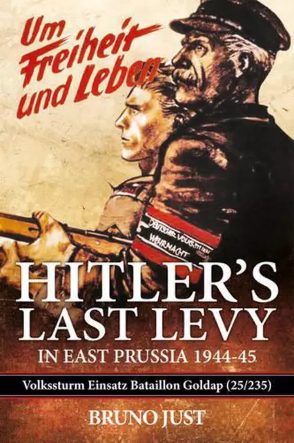HitlerS Last Levy in East Prussia: Volkssturm Einsatz Batallion Goldap (25/235)