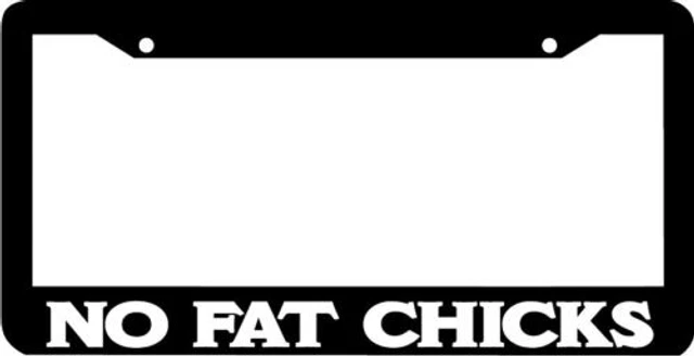 "NO FAT CHICKS" License Plate Frame | Novelty Car Plate Frame, Part #542