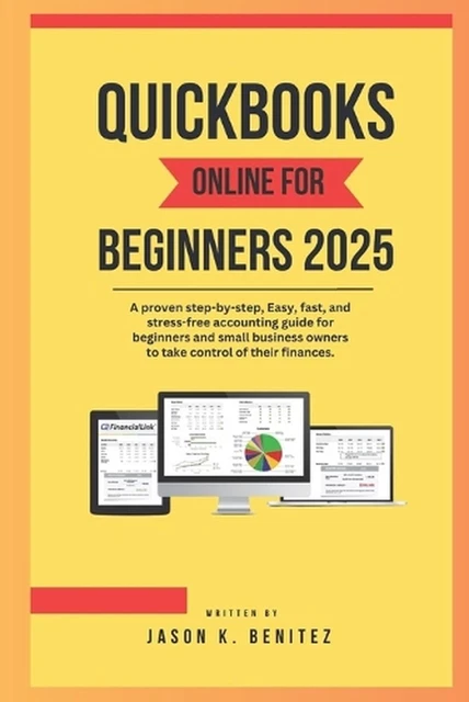 QUICKBOOKS ONLINE FOR beginners 2025: A proven step-by-step, easy, fast ...