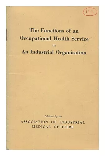 ASSOCIATION OF INDUSTRIAL MEDICAL OFFICERS The functions of an occupational heal
