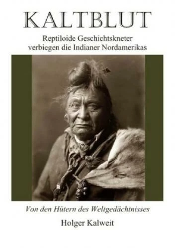 Kaltblut - Reptiloide Geschichtkneter verbiegen die Indianer Nordameriks Re 5142