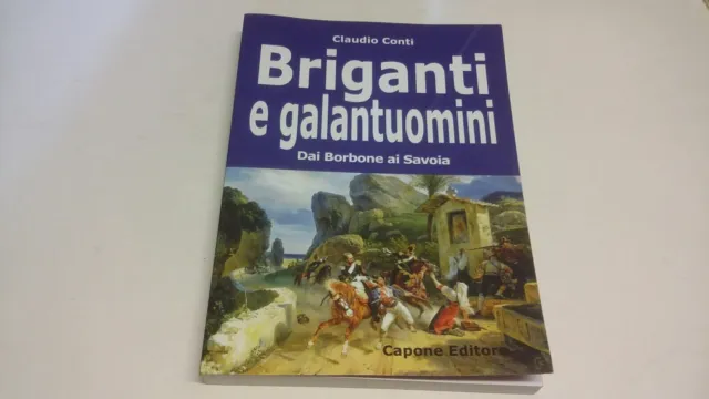 Briganti e Galantuomini. Dai Borbone ai Savoia - Capone Editore 22mr23