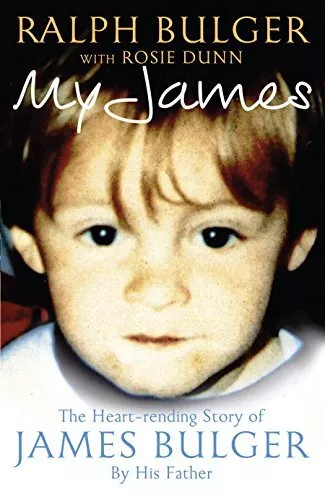 My James: The Heartrending Story of James Bulger by His Father by Rosie Dunn The