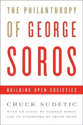 Chuck Sudetic George Soros The Philanthropy of George Soros (Hardback)